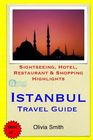 Kniha Istanbul Travel Guide: Sightseeing, Hotel, Restaurant & Shopping Highlights Olivia Smith