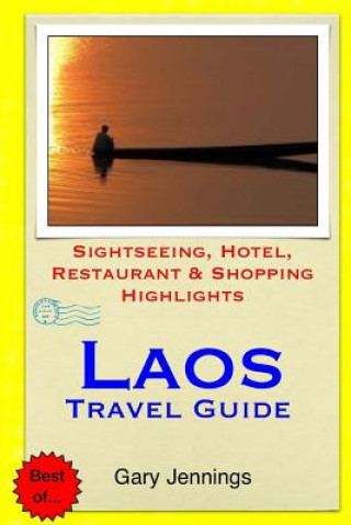 Kniha Laos Travel Guide: Sightseeing, Hotel, Restaurant & Shopping Highlights Gary Jennings