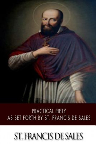 Kniha Practical Piety as Set Forth by St. Francis de Sales St Francis de Sales