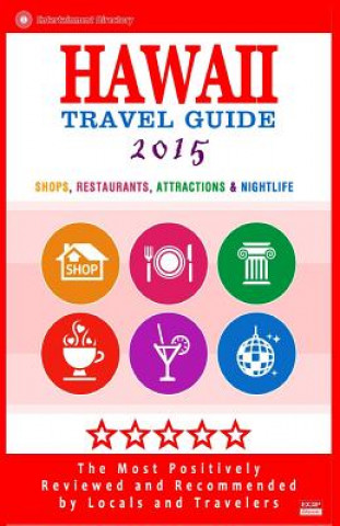 Книга Hawaii Travel Guide 2015: Best Rated Shops, Restaurants, Attractions & Nightlife in Hawaii (City Travel Guide 2015). Pamela R Hoover