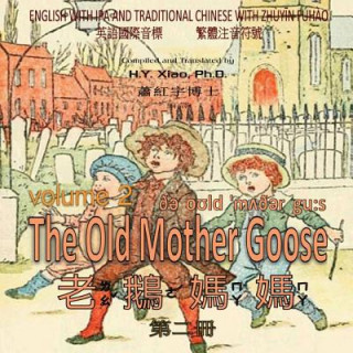 Könyv The Old Mother Goose, Volume 2 (Traditional Chinese): 07 Zhuyin Fuhao (Bopomofo) with IPA Paperback Color H y Xiao Phd