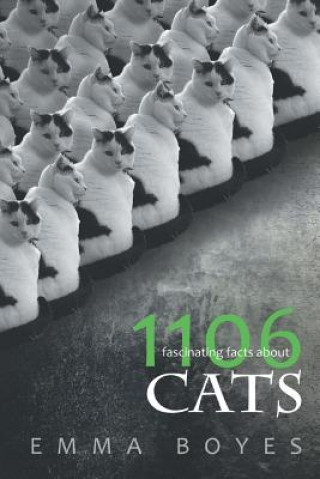 Book 1106 Fascinating Facts About Cats Emma Boyes