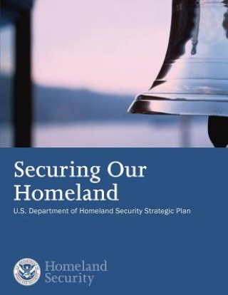 Carte Securing our Homeland: U.S. Department of Homeland Security Strategic Plan U S Department of Homeland Security