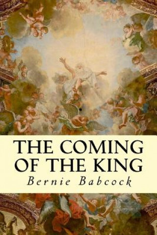 Książka The Coming of the King Bernie Babcock