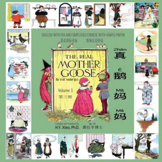 Książka The Real Mother Goose, Volume 3 (Simplified Chinese): 10 Hanyu Pinyin with IPA Paperback Color H y Xiao Phd