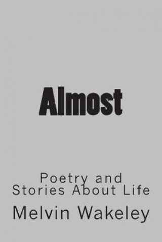 Kniha Almost: Poetry and Stories About Life MR Melvin Wakeley