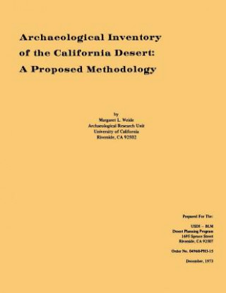 Kniha Archaeological Inventory of the California Desert: A Proposed Methodology Margaret L Weide