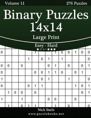 Kniha Binary Puzzles 14x14 Large Print - Easy to Hard - Volume 11 - 276 Puzzles Nick Snels