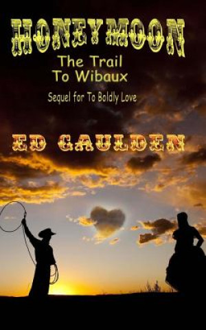 Книга Honeymoon: The Trail To Wibaux MR Ed Gaulden