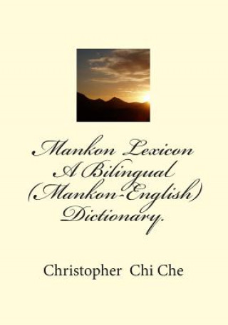 Carte Mankon Lexicon: A Bilingual (Mankon-English) Dictionary. Christopher Chi Che