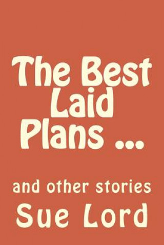 Kniha The Best Laid Plans: and other stories Sue Lord