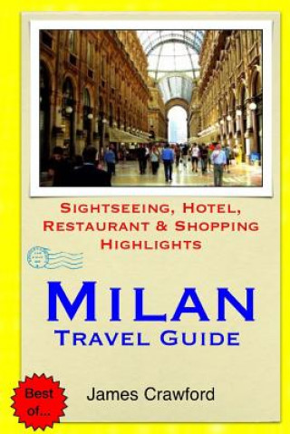 Kniha Milan Travel Guide: Sightseeing, Hotel, Restaurant & Shopping Highlights James Crawford