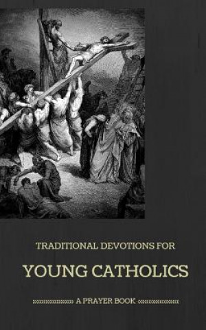 Kniha Traditional Devotions for Young Catholics: A Prayer Book 