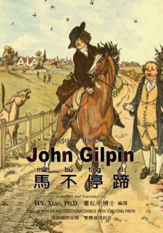 Livre John Gilpin (Traditional Chinese): 08 Tongyong Pinyin with IPA Paperback Color H y Xiao Phd