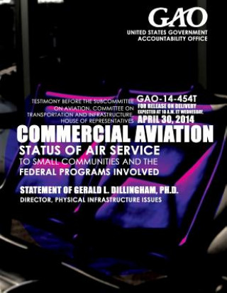 Knjiga Commercial Aviation Status of Air Service to Small Communities and the Federal Programs Involved United States Government Accountability