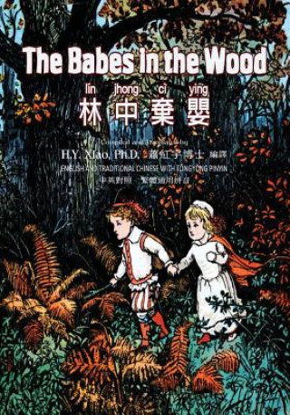 Buch The Babes in the Wood (Traditional Chinese): 03 Tongyong Pinyin Paperback Color H y Xiao Phd