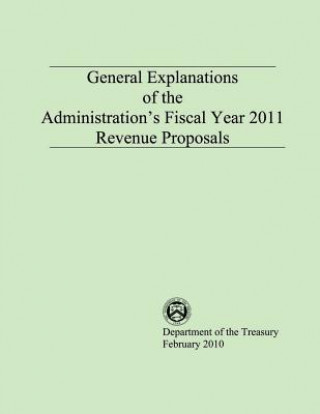 Kniha General Explanations of the Administrations Fiscal Year 2011 Revenue Proposals Department of the Treasury