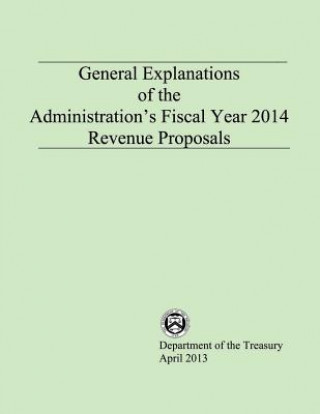 Kniha General Explanations of the Administrations Fiscal Year 2014 Revenue Proposals Department of the Treasury