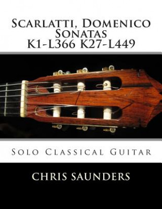 Buch Scarlatti, Domenico K1-K27 for solo Classical Guitar MR Chris D Saunders