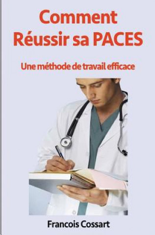 Könyv Comment Réussir sa PACES: Une méthode de travail efficace Francois Cossart
