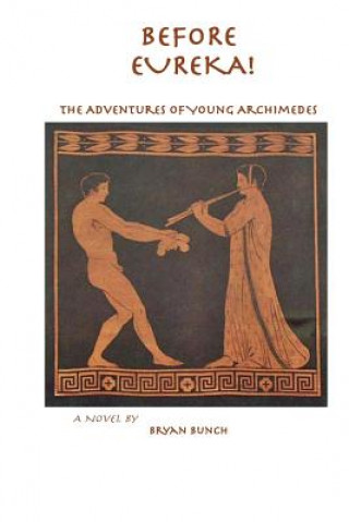 Книга Before Eureka!: The Adventures of Young Archimedes Bryan Bunch