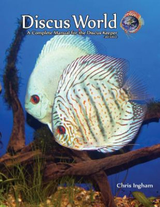 Carte Discus World: A complete manual for the discus fish keeper. MR C J Ingham MR