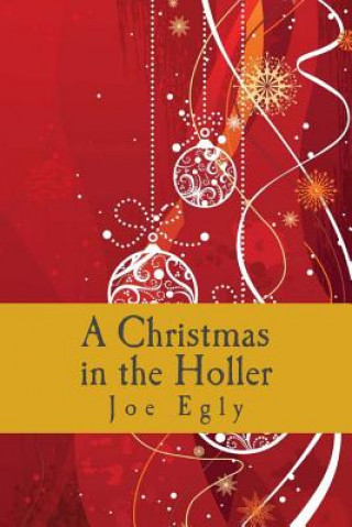 Kniha A Christmas in the Holler: A play Joe Egly