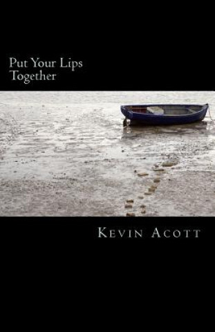 Könyv Put Your Lips Together Kevin S Acott