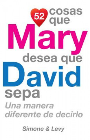 Könyv 52 Cosas Que Mary Desea Que David Sepa: Una Manera Diferente de Decirlo J L Leyva