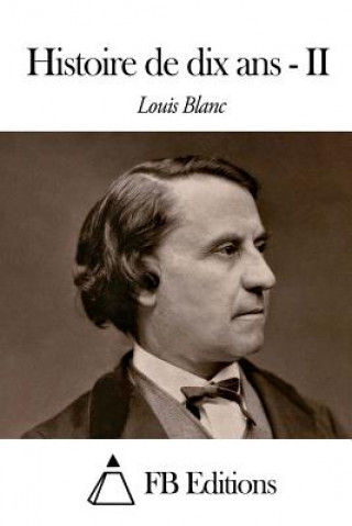 Knjiga Histoire de dix ans - Tome II Louis Blanc