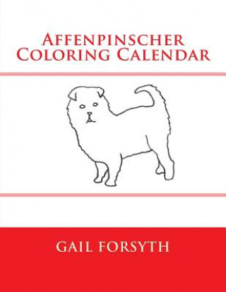 Kniha Affenpinscher Coloring Calendar Gail Forsyth