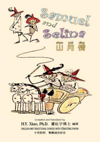 Könyv Samuel and Selina (Traditional Chinese): 03 Tongyong Pinyin Paperback Color H y Xiao Phd