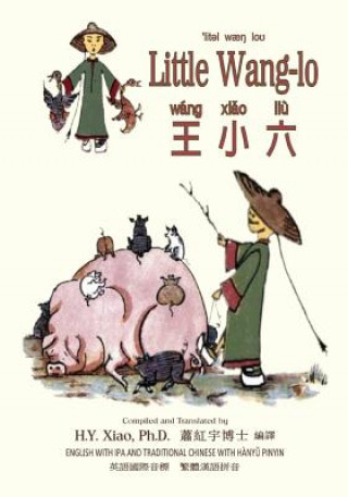 Kniha Little Wang-Lo (Traditional Chinese): 09 Hanyu Pinyin with IPA Paperback Color H y Xiao Phd