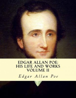 Книга Edgar Allan Poe, His Life and Works: A five Volume series 2 Edgar Allan Poe