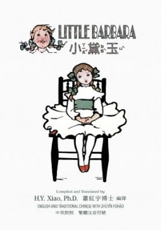 Kniha Little Barbara (Traditional Chinese): 02 Zhuyin Fuhao (Bopomofo) Paperback Color H y Xiao Phd