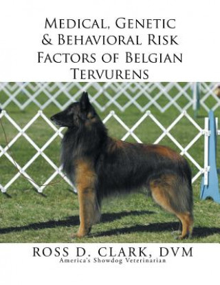 Livre Medical, Genetic & Behavioral Risk Factors of Belgian Tervurens DVM Ross D Clark