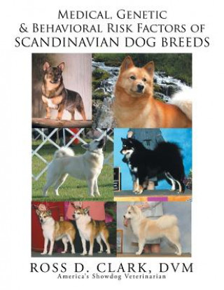 Książka Medical, Genetic and Behavoral Risk Factors of Scandinavian Dog Breeds Ross D Clark DVM