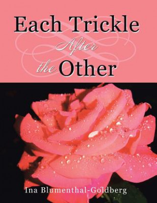 Knjiga Each Trickle After the Other Ina Blumenthal-Goldberg