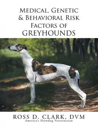 Buch Medical, Genetic & Behavioral Risk Factors of Greyhounds Ross D Clark DVM