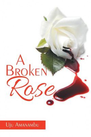 Kniha Broken Rose Uju Amanambu