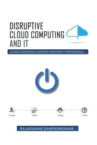 Book Disruptive Cloud Computing and IT Rajakumar Sampathkumar