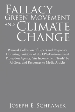 Книга Fallacy of the Green Movement and Climate Change Joseph E Schramek