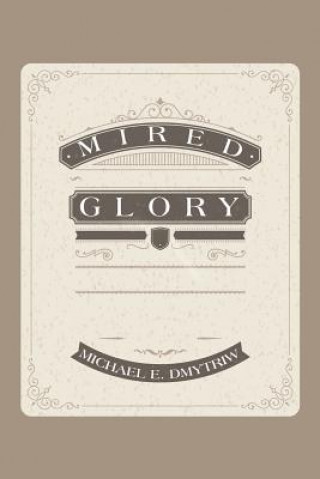Buch Mired Glory Michael E Dmytriw