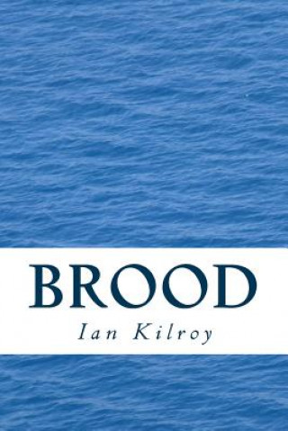 Kniha Brood: A Long Poem by Ian Kilroy MR Ian Kilroy