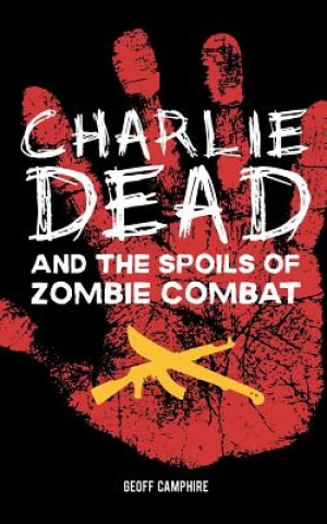 Carte CHARLIE DEAD and the Spoils of Zombie Combat Geoff Camphire