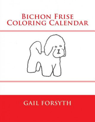 Livre Bichon Frise Coloring Calendar Gail Forsyth