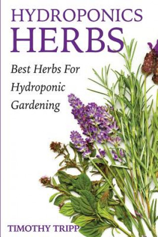 Carte Hydroponics Herbs: Best Herbs For Hydroponic Gardening Timothy Tripp