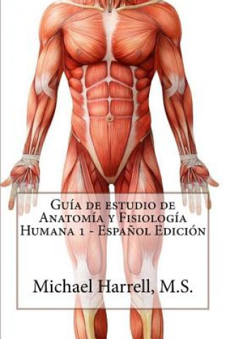 Livre Guía de estudio de anatomía y fisiología humana 1 (Primera Edición) Michael Harrell