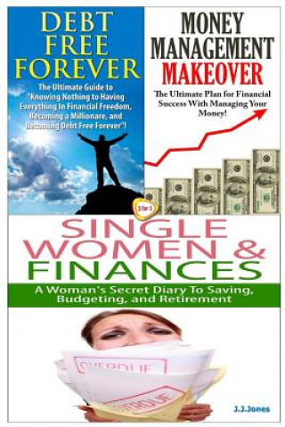 Kniha Debt Free Forever & Money Management Makeover & Single Women & Finances J J Jones