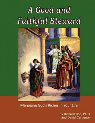 Kniha A Good and Faithful Steward Richard Bee Ph D